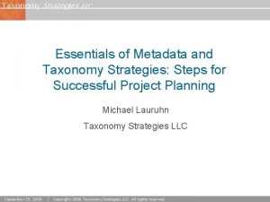 Taxonomy Strategies LLC Essentials of Metadata and Taxonomy