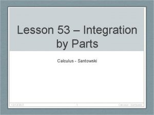 Lesson 53 Integration by Parts Calculus Santowski 12122021