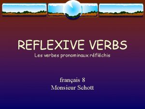 REFLEXIVE VERBS Les verbes pronominaux rflchis franais 8