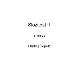 Sloitost II TIN 063 Ondej epek Sylabus 1