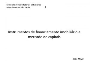 Faculdade de Arquitetura e Urbanismo Universidade de So