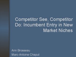 Competitor See Competitor Do Incumbent Entry in New