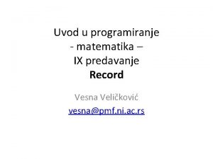 Uvod u programiranje matematika IX predavanje Record Vesna