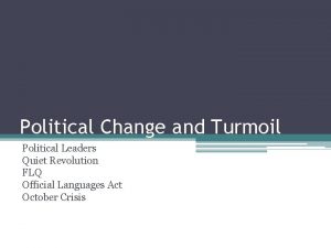Political Change and Turmoil Political Leaders Quiet Revolution