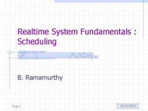 Realtime System Fundamentals Scheduling B Ramamurthy Page 1
