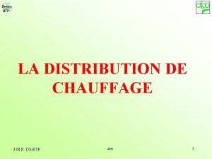 LA DISTRIBUTION DE CHAUFFAGE JM R DSBTP 2005