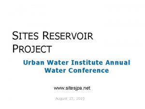 S ITES R ESERVOIR P ROJECT Urban Water