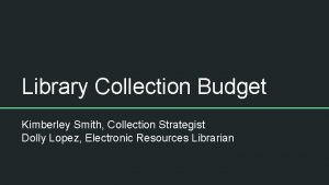 Library Collection Budget Kimberley Smith Collection Strategist Dolly