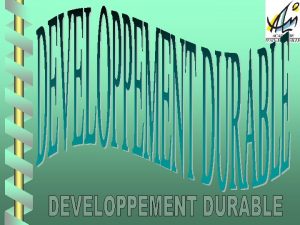 DEVELOPPEMENT DURABLE quoi o quand par qui DEVELOPPEMENT