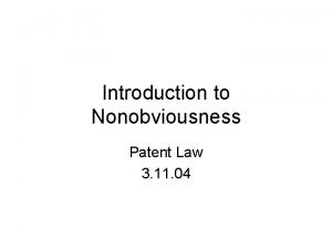 Introduction to Nonobviousness Patent Law 3 11 04