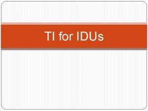 TI for IDUs Routes of HIV Transmission Sexual