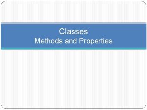 Classes Methods and Properties Introduction to Classes and