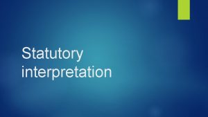 Statutory interpretation Statutory interpretation Approaches to judicial interpretation
