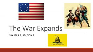 The War Expands CHAPTER 7 SECTION 2 Help