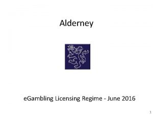 Alderney e Gambling Licensing Regime June 2016 1