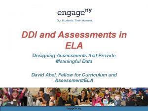 DDI and Assessments in ELA Designing Assessments that