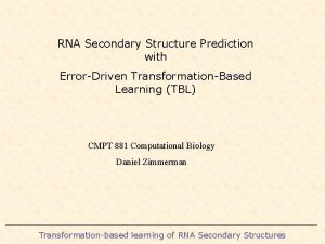 RNA Secondary Structure Prediction with ErrorDriven TransformationBased Learning