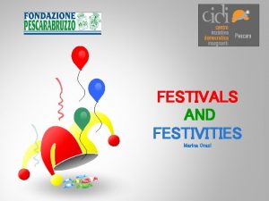 FESTIVALS AND FESTIVITIES Marina Orazi CARATTERISTICHE DEL PERCORSO