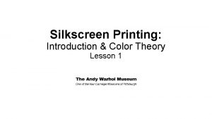 Silkscreen Printing Introduction Color Theory Lesson 1 I