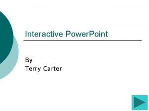 Interactive Power Point By Terry Carter Power Point