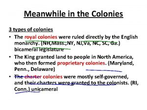 Meanwhile in the Colonies 3 types of colonies