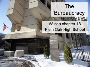 The Bureaucracy Wilson chapter 13 Klein Oak High