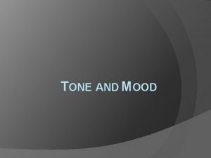 TONE AND MOOD Boy watch your tone when