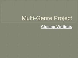 MultiGenre Project Closing Writings What is included Cover