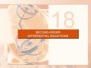 18 SECONDORDER DIFFERENTIAL EQUATIONS SECONDORDER DIFFERENTIAL EQUATIONS Secondorder