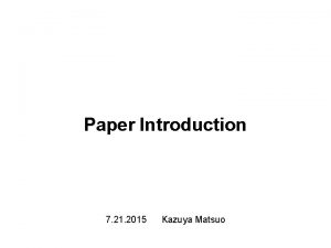 Paper Introduction 7 21 2015 Kazuya Matsuo Dirk