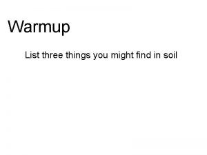 Warmup List three things you might find in
