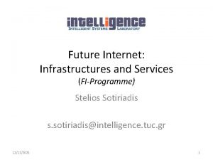 Future Internet Infrastructures and Services FIProgramme Stelios Sotiriadis