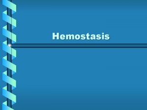 Hemostasis Hemostasis Definition The arrest of bleeding through