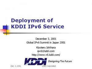 Deployment of KDDI IPv 6 Service December 3
