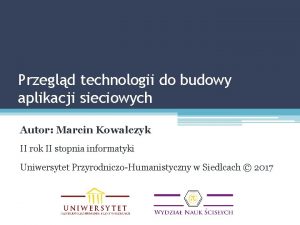 Przegld technologii do budowy aplikacji sieciowych Autor Marcin