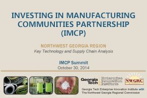 INVESTING IN MANUFACTURING COMMUNITIES PARTNERSHIP IMCP NORTHWEST GEORGIA