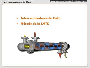 Intercambiadores de Calor Intercambiadores de Calor Mtodo de
