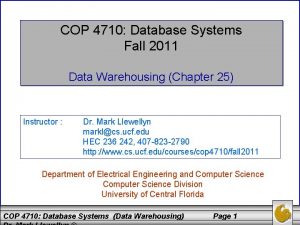 COP 4710 Database Systems Fall 2011 Data Warehousing