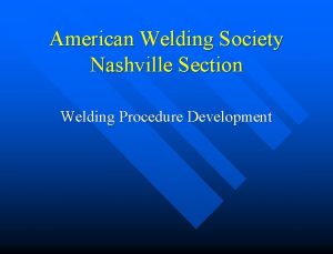 American Welding Society Nashville Section Welding Procedure Development