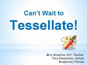 Cant Wait to Tessellate Mrs Knowlton Art Teacher