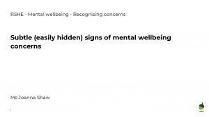 RSHE Mental wellbeing Recognising concerns Subtle easily hidden