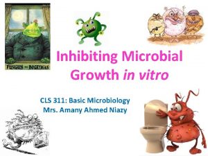Inhibiting Microbial Growth in vitro CLS 311 Basic