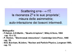 Scattering ee f f la risonanza Z 0