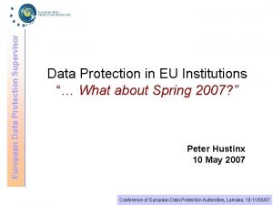 European Data Protection Supervisor Data Protection in EU