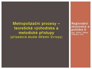 Metropolizan procesy teoretick vchodiska a metodick pstupy ppadov