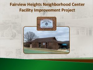 Fairview Heights Neighborhood Center Facility Improvement Project Project