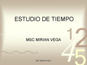 ESTUDIO DE TIEMPO MSC MIRIAN VEGA ESTUDIO DE