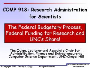 COMP 918 Research Administration for Scientists The Federal