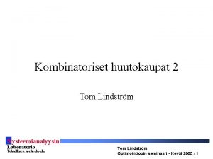 Kombinatoriset huutokaupat 2 Tom Lindstrm S ysteemianalyysin Laboratorio