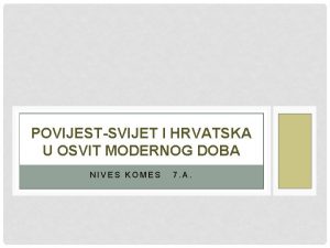 POVIJESTSVIJET I HRVATSKA U OSVIT MODERNOG DOBA NIVES